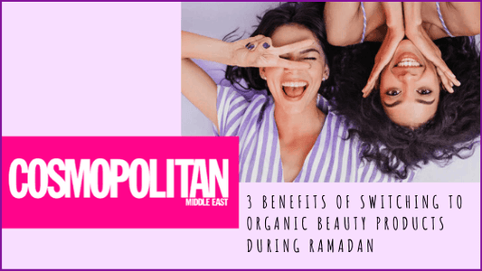 blogs_posts-3_benefits_of_switching_to_organic_beauty_products_during_Ramadan